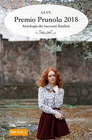 Premio Prunola 2018 - Antologia dei racconti finalisti